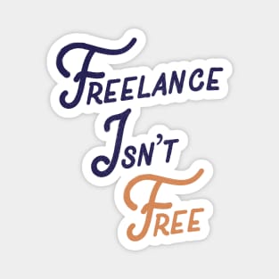 Freelance Isn't Free Magnet