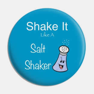 Shake it like a salt shaker Pin