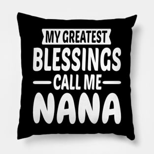 My Greatest Blessings Call Me Nana Pillow