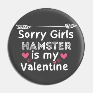 sorry girls hamester is my  valentine Pin