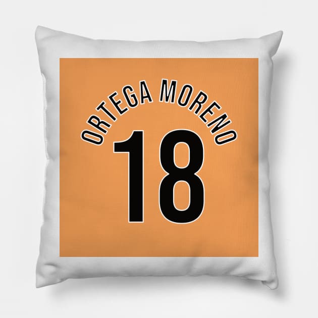 Ortega Moreno 18 Home Kit - 22/23 Season Pillow by GotchaFace