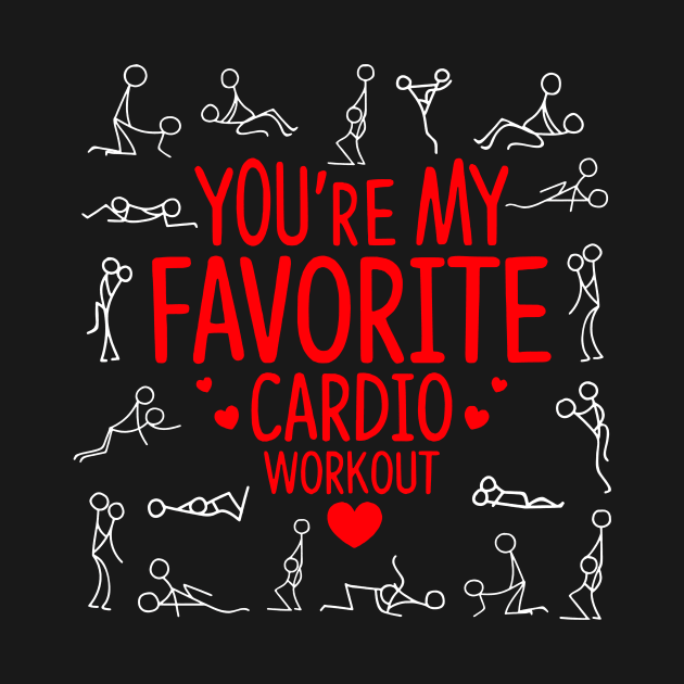 You're My Favorite Cardio Workout Valentine's Day by Brodrick Arlette Store