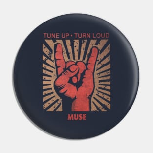 Tune up . Turn Loud Muse Pin