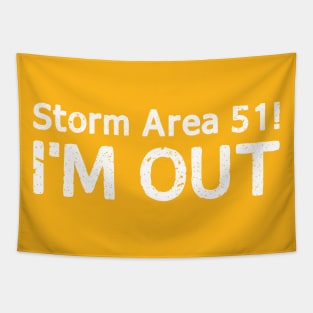 Storm Area 51 I'M Out T Shirt Tapestry