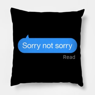 Sorry not Sorry Text Pillow