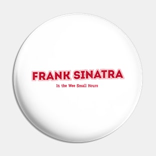 Frank Sinatra In the Wee Small Hours Pin