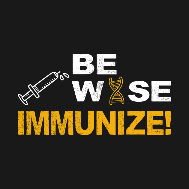 be wise immunize pro vaccinate by Lomitasu