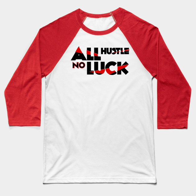 All Hustle No Luck Entrepreneur Hustle T Shirt Hardwork