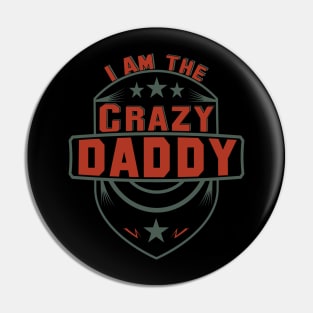 I am the Crazy dad Pin