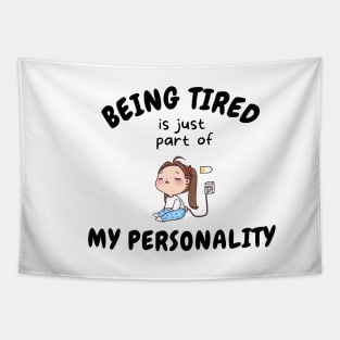 Being Tired Is Just Part Of My Personality Tapestry