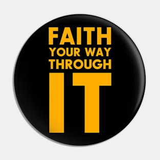 Faith Your Way Through It Pin