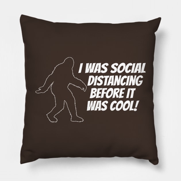 I Was Social Distancing Before It Was Cool- Funny Bigfoot Yeti Pillow by IceTees