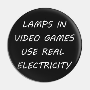 LAMPS IN VIDEO GAMES USE REAL ELECTRICITY Pin