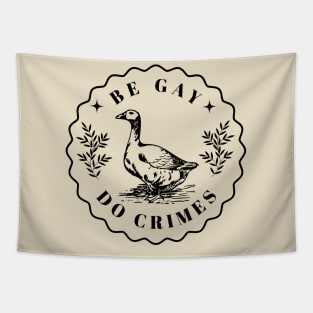 Be Gay Do Crime - Goose Tapestry