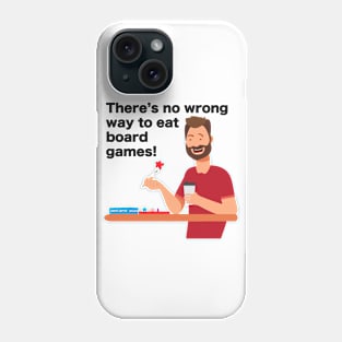 There's No Wrong Way to Eat Board Games (Black) Phone Case