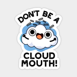 Don't Be A Cloud Mouth Cute Weather Pun Magnet