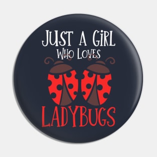 Just A Girl Who Loves Ladybugs Pin