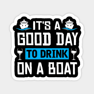 It's A Good Day To Drink On A Boat Funny Boat Captain Magnet