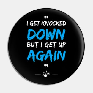 I Get Knocked down but I Get up Again Pin