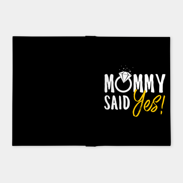 mommy said yes t shirt