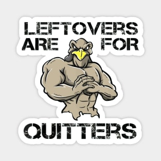 Thanksgiving Turkey Gym Pun Leftovers Are For Quitters Magnet