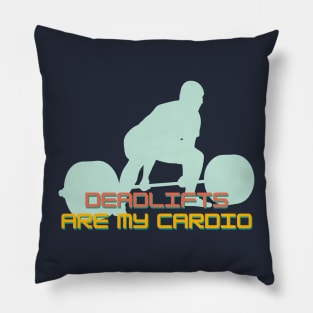 Deadlifts are my cardio Retro Colors Pillow