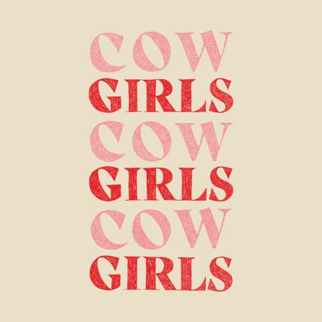 CowGIRLS GIRLS GIRLS by AnyoneCanYeehaw