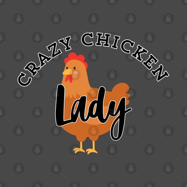 Crazy chicken lady! by Atlas Sage Apparel