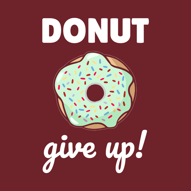 Donut Give UP by Magniftee