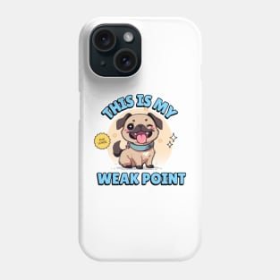 My Pug is my weak point // For Pug lovers Phone Case