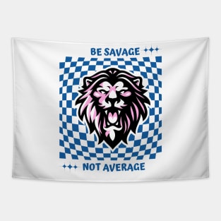 Be savage not average Tapestry