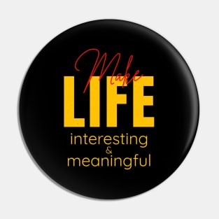 Make Life Interesting Meaningful Quote Motivational Inspirational Pin