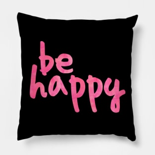 Be Happy Pink Pillow