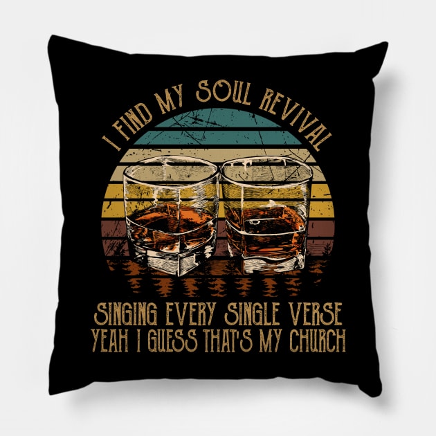 I Find My Soul Revival. Singing Every Single Verse Vintage Whiskey Cups Pillow by Terrence Torphy