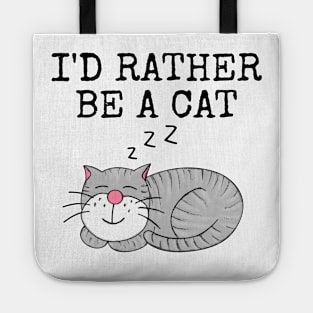 I'd Rather Be A Cat, Mother's Day Funny Tote