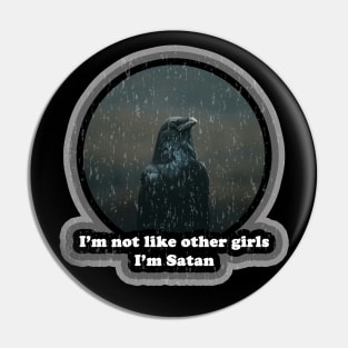 I'm Not Like Other Girls. I'm Satan. Pin