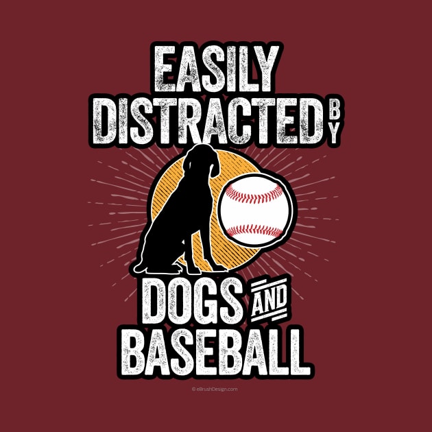 Easily Distracted by Dogs and Baseball by eBrushDesign