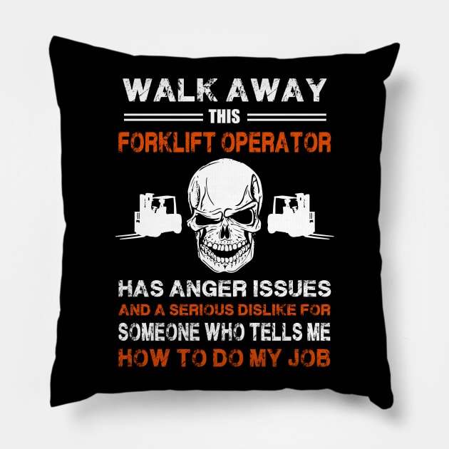 Walk Away This Forklift Operator Has Anger Issues Pillow by White Martian