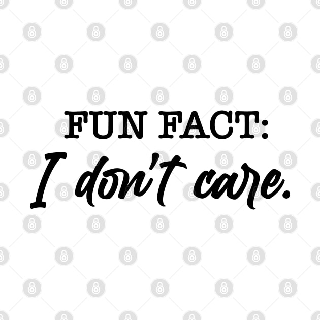 Fun Fact I Don't Care by armodilove