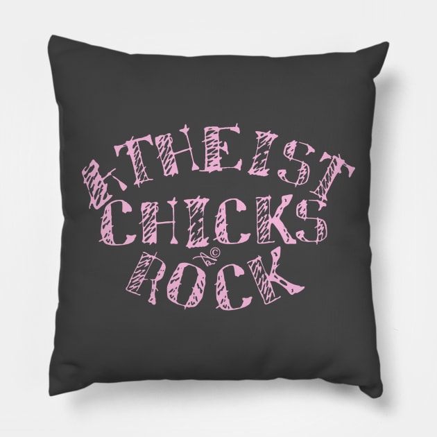 ATHEIST CHICKS ROCK by Tai's Tees Pillow by TaizTeez