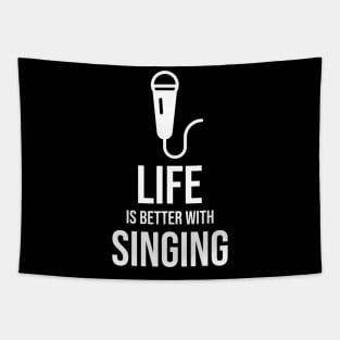 Life is better with singing Tapestry