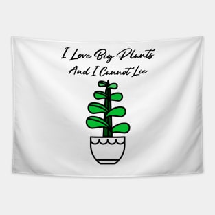 I Love Big Plants And I Cannot Lie! Tapestry