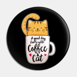 A Good Day Starts With Coffee And Cat Pin