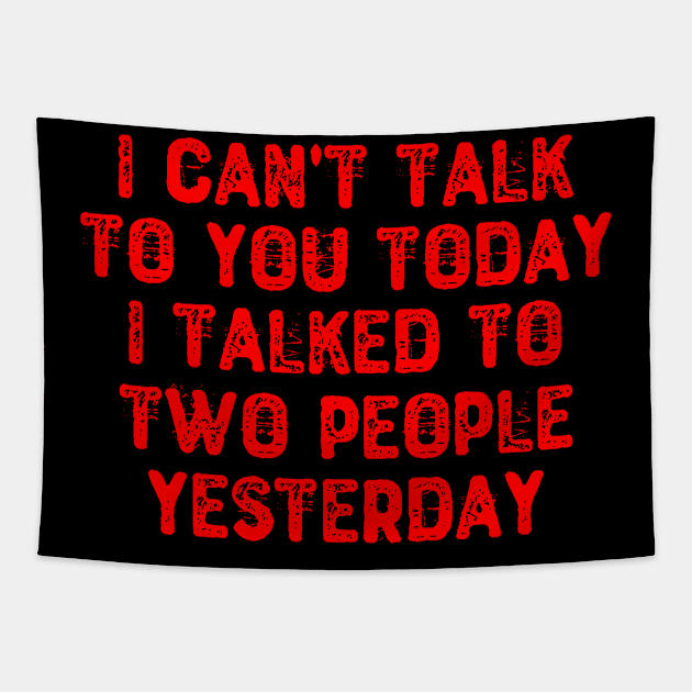 I Can't Talk To You Today I Talked To Two People Yesterday Tapestry by Yyoussef101