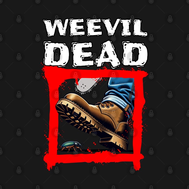 Weevil Dead by Brand X Graffix