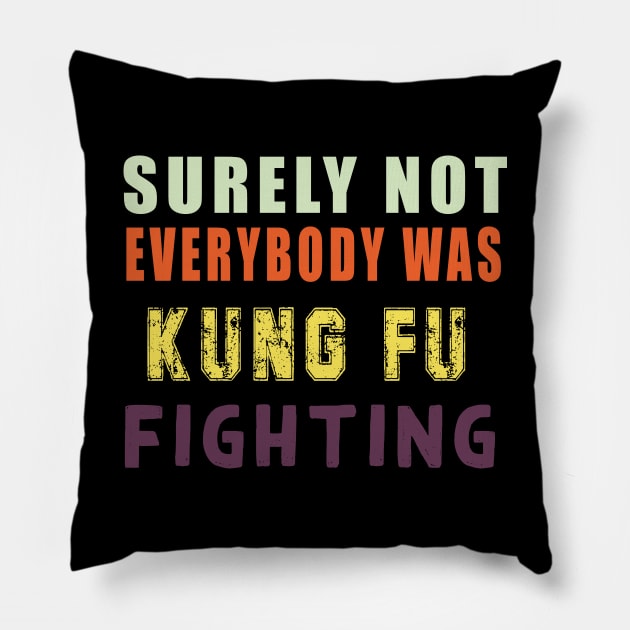 Surely Not Everybody Was Kung Fu Pillow by Flipodesigner