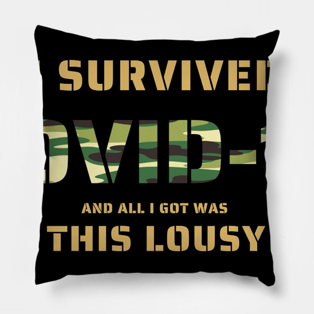 I Survived Covid-19 And All I Got Was This Lousy T-shirt Pillow by Somethingstyle