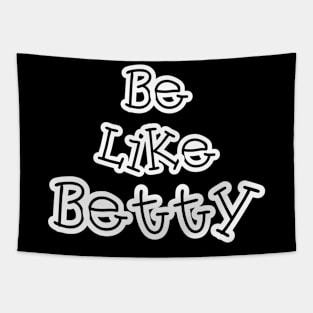 Be like betty Tapestry