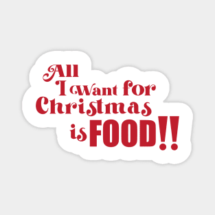 All I want for Christmas is Food! Magnet