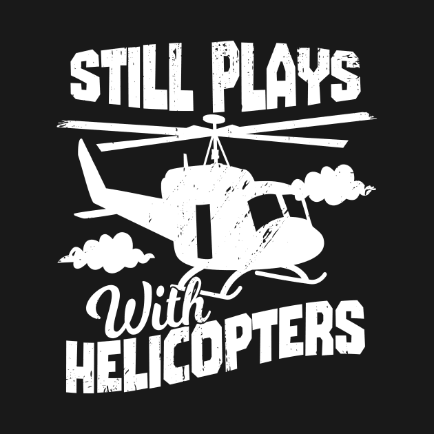 Still Plays With Helicopters by Dolde08